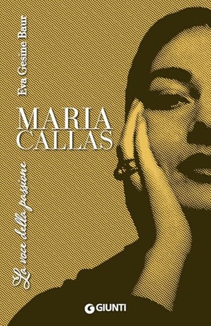 Baur, Eva Gesine. Maria Callas. La voce della passione. Giunti Editore, 2024.