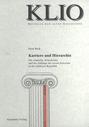 Beck, Hans. Karriere und Hierarchie - Die römische Aristokratie und die Anfänge des cursus honorum in der mittleren Republik. De Gruyter Akademie Forschung, 2005.