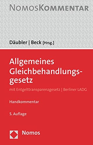 Däubler, Wolfgang / Thorsten Beck (Hrsg.). Allgemeines Gleichbehandlungsgesetz - mit Entgelttransparenzgesetz | Berliner LADG. Nomos Verlags GmbH, 2021.