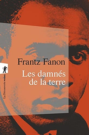 Fanon, Frantz. Les Damnes de la Terre. La Découverte, 2002.