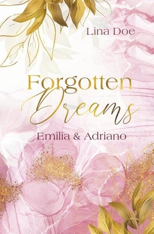 Doe, Lina. Forgotten Dreams - Emilia & Adriano. tolino media, 2022.
