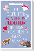 111 Orte für Kinder in Heidelberg, die man gesehen haben muss