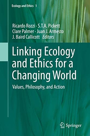 Rozzi, Ricardo / S. T. A. Pickett et al (Hrsg.). Linking Ecology and Ethics for a Changing World - Values, Philosophy, and Action. Springer Netherlands, 2014.