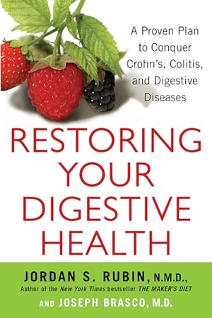 Rubin, Jordan / Joseph Brasco. Restoring Your Digestive Health - A Proven Plan to Conquer Crohns, Colitis, and Digestive Diseases. Citadel Press Inc.,U.S., 2021.