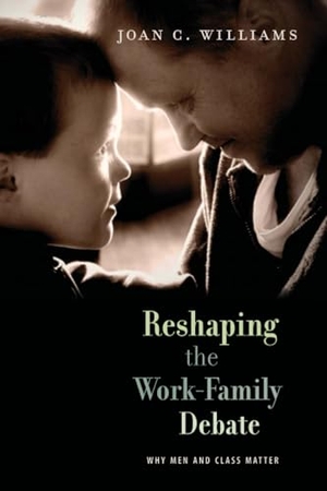 Williams, Joan C. Reshaping the Work-Family Debate - Why Men and Class Matter. Harvard University Press, 2012.