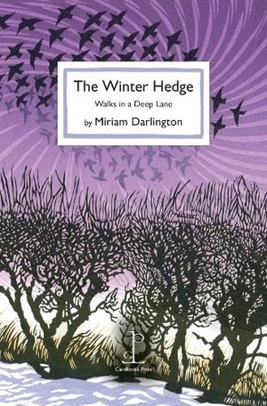Darlington, Miriam. The Winter Hedge - Walks in a Deep Lane. Candlestick Press, 2023.