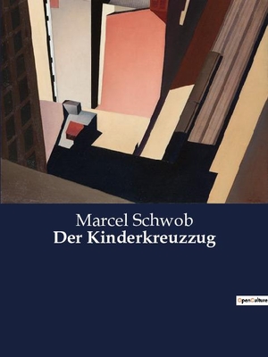 Schwob, Marcel. Der Kinderkreuzzug. Culturea, 2023.