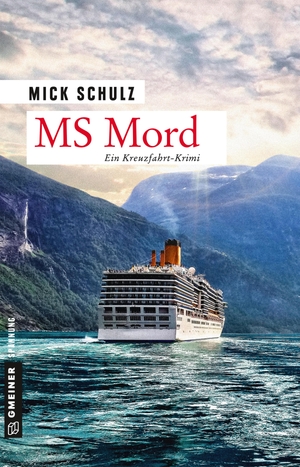 Schulz, Mick. MS Mord - Kriminalroman. Gmeiner Verlag, 2018.
