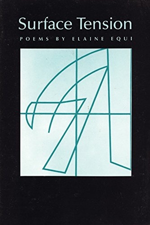 Equi, Elaine. Surface Tension. Coffee House Press, 1989.