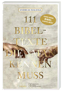 111 Bibeltexte, die man kennen muss. Das Beste aus der Bibel: Bibelgeschichten, denen nichts Menschliches fremd ist. Illustriertes Geschenkbuch mit Bibelzitaten, die Sie zum Staunen bringen werden!