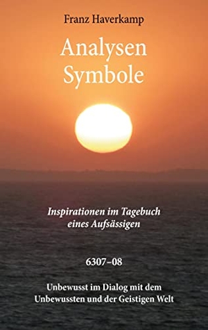 Haverkamp, Franz. Analysen ¿ Symbole 6307¿08 - Inspirationen im Tagebuch eines Aufsässigen. Books on Demand, 2022.