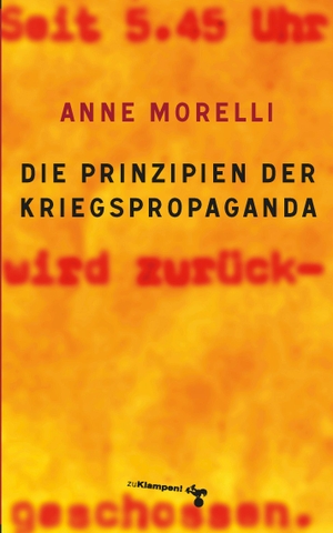 Morelli, Anne. Die Prinzipien der Kriegspropaganda. Klampen, Dietrich zu, 2014.