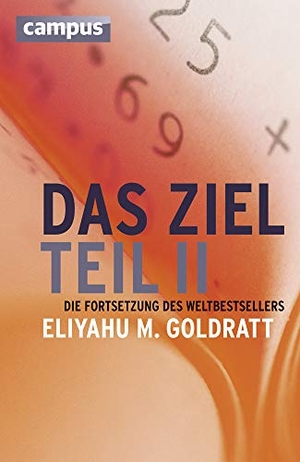 Goldratt, Eliyahu M.. Das Ziel 2 - Die Fortsetzung des Weltbestsellers. Campus Verlag GmbH, 2008.