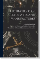 Illustrations of Useful Arts and Manufactures