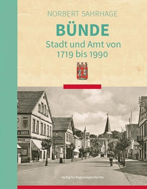 Sahrhage, Norbert. Bünde - Stadt und Amt von 1719 bis 1990. Regionalgeschichte Vlg., 2019.