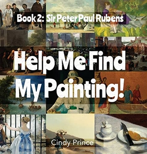 Prince, Cindy. Sir Peter Paul Rubens - Find My Painting Book #2. Button Press, LLC, 2021.