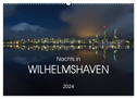 Nachts in Wilhelmshaven Edition mit maritimen Motiven (Wandkalender 2024 DIN A2 quer), CALVENDO Monatskalender