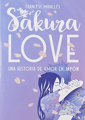 Miralles, Francesc. Sakura love : una historia de amor en Japón. La Galera, SAU, 2019.