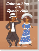 Cakewalking with Queen Aida
