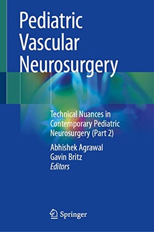 Britz, Gavin / Abhishek Agrawal (Hrsg.). Pediatric Vascular Neurosurgery - Technical Nuances in Contemporary Pediatric Neurosurgery (Part 2). Springer International Publishing, 2021.