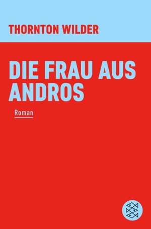 Wilder, Thornton. Die Frau aus Andros. S. Fischer Verlag, 2015.
