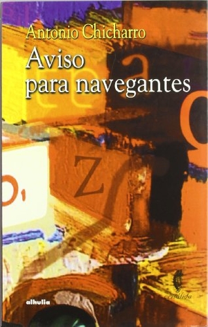 Chicharro Chamorro, Antonio. Aviso para navegantes. Alhulia, S.L., 2004.