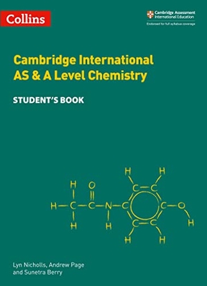 Page, Andrew / Nicholls, Lyn et al. Cambridge International AS & A Level Chemistry Student's Book. HarperCollins Publishers, 2020.