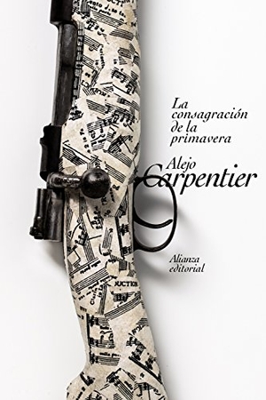 Carpentier, Alejo. La consagración de la primavera. Alianza Editorial, 2015.