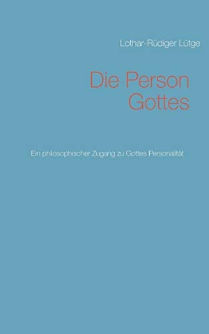 Lütge, Lothar-Rüdiger. Die Person Gottes - Ein philosophischer Zugang zu Gottes Personalität. Books on Demand, 2017.
