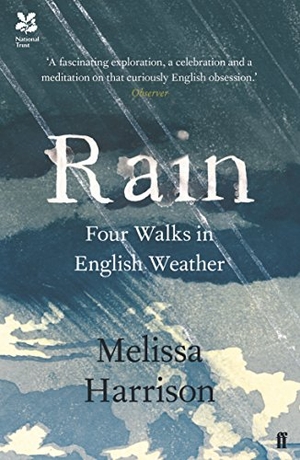 Harrison, Melissa. Rain - Four Walks in English Weather. Faber & Faber, 2017.