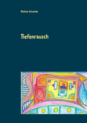 Schneider, Mathias. Tiefenrausch - Aphorismen und 