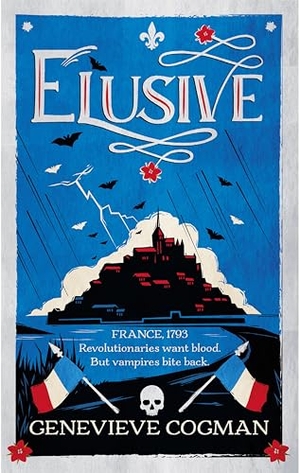 Cogman, Genevieve. Elusive - An electrifying tale of magic and vampires in Revolutionary France. Macmillan Publishers Int Ltd - MDL, 2024.