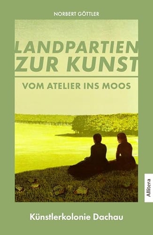 Göttler, Norbert. Vom Atelier ins Moos - Landpartien zur Kunst: Künstlerkolonie Dachau. Buch & media, 2025.
