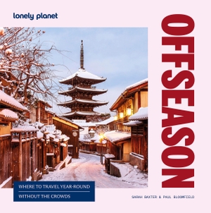 Baxter, Sarah / Paul Bloomfield. Offseason - Amazing Crowd Free Trips | 100 Top Destinations During Off Peak Times | Trip Planning Advice & Tips with Stunning Photography. Lonely Planet, 2026.