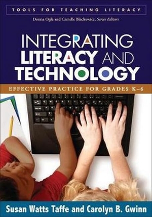 Watts Taffe, Susan / Carolyn B Gwinn. Integrating Literacy and Technology - Effective Practice for Grades K-6. Guilford Publications, 2007.