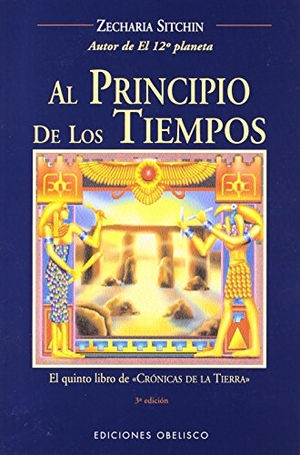 Sitchin, Zecharia. Al Principio de Los Tiempos. Obelisco, 2003.