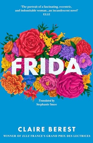 Berest, Claire. Frida - The award-winning novel about the colourful and captivating life of Frida Kahlo. Headline Publishing Group, 2026.