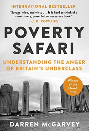 Mcgarvey, Darren. Poverty Safari - Understanding the Anger of Britain's Underclass. Arcade Publishing, 2020.
