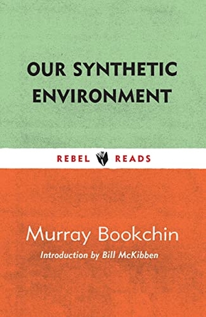 Bookchin, Murray. Our Synthetic Environment. Ig Publishing, 2023.