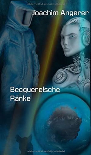 Angerer, Joachim. Becquerelsche Ränke. tredition, 2021.