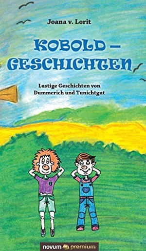 Joana V. Lorit. Koboldgeschichten - Lustige Geschichten von Dummerich und Tunichtgut. novum publishing, 2019.