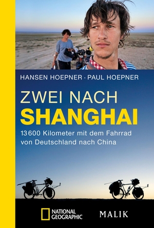 Hoepner, Hansen / Hoepner, Paul et al. Zwei nach Shanghai - 13600 Kilometer mit dem Fahrrad von Deutschland nach China. Piper Verlag GmbH, 2015.