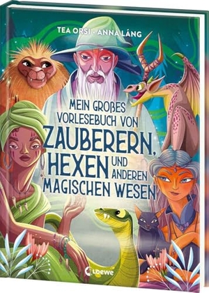 Orsi, Tea. Mein großes Vorlesebuch von Zauberern, Hexen und anderen magischen Wesen - Über magische Wesen aus aller Welt - Zum Vorlesen und Kuscheln für Kinder ab 5 Jahren und die ganze Familie. Loewe Verlag GmbH, 2024.