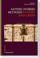 Gothic Ivories between Luxury and Crisis