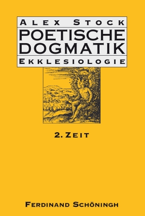 Stock, Alex. Poetische Dogmatik: Ekklesiologie Band 2 - Zeit. Brill I  Schoeningh, 2016.