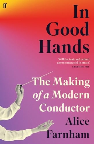 Farnham, Alice. In Good Hands - The Making of a Modern Conductor. Faber & Faber, 2024.