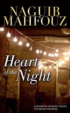 Mahfouz, Naguib. Heart of the Night - A Novel. The American University in Cairo Press, 2011.