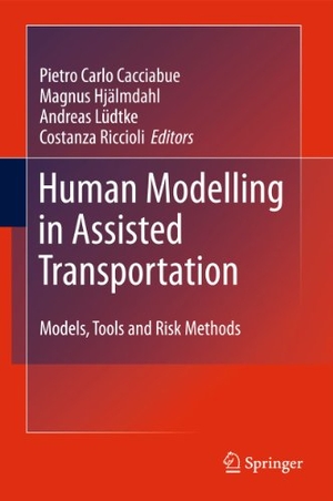 Cacciabue, Carlo / Costanza Riccioli et al (Hrsg.). Human Modelling in Assisted Transportation - Models, Tools and Risk Methods. Springer Milan, 2011.