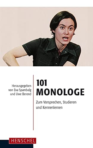Spambalg, Eva / Uwe Berend (Hrsg.). 101 Monologe - Zum Vorsprechen, Studieren und Kennenlernen. Henschel Verlag, 2010.