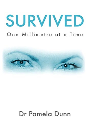 Dunn, Pamela. SURVIVED - One Millimetre at a Time. P & M Quantum Enterprises Pty Ltd, 2018.